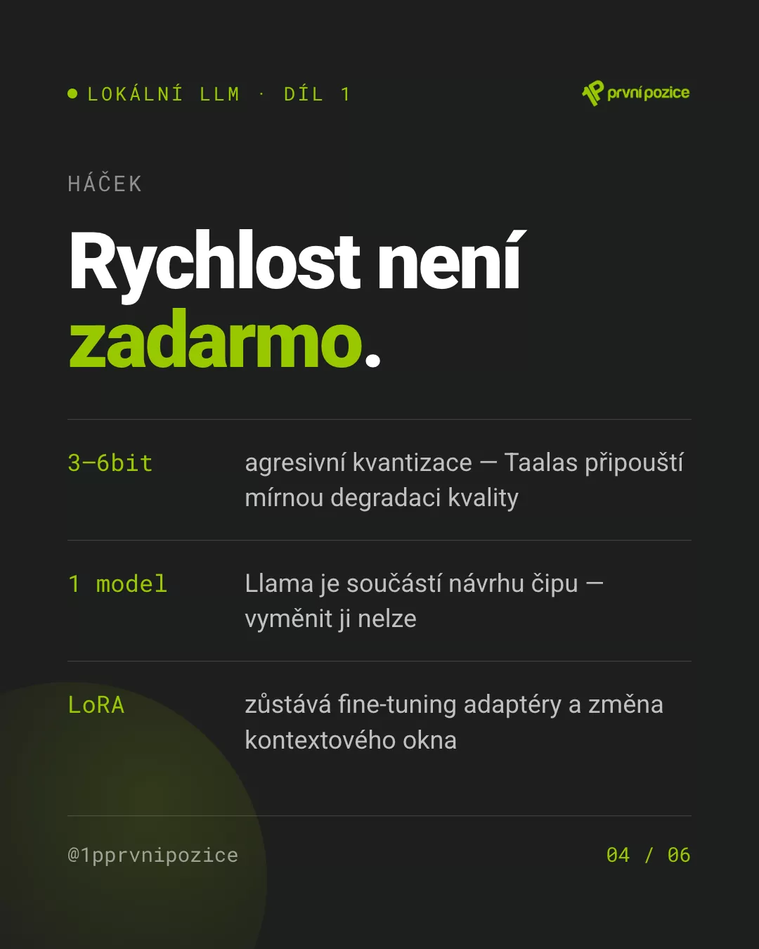 Rychlost není zadarmo: agresivní kvantizace 3–6 bitů, jediný model natvrdo v čipu, zůstávají jen LoRA adaptéry a změna kontextového okna