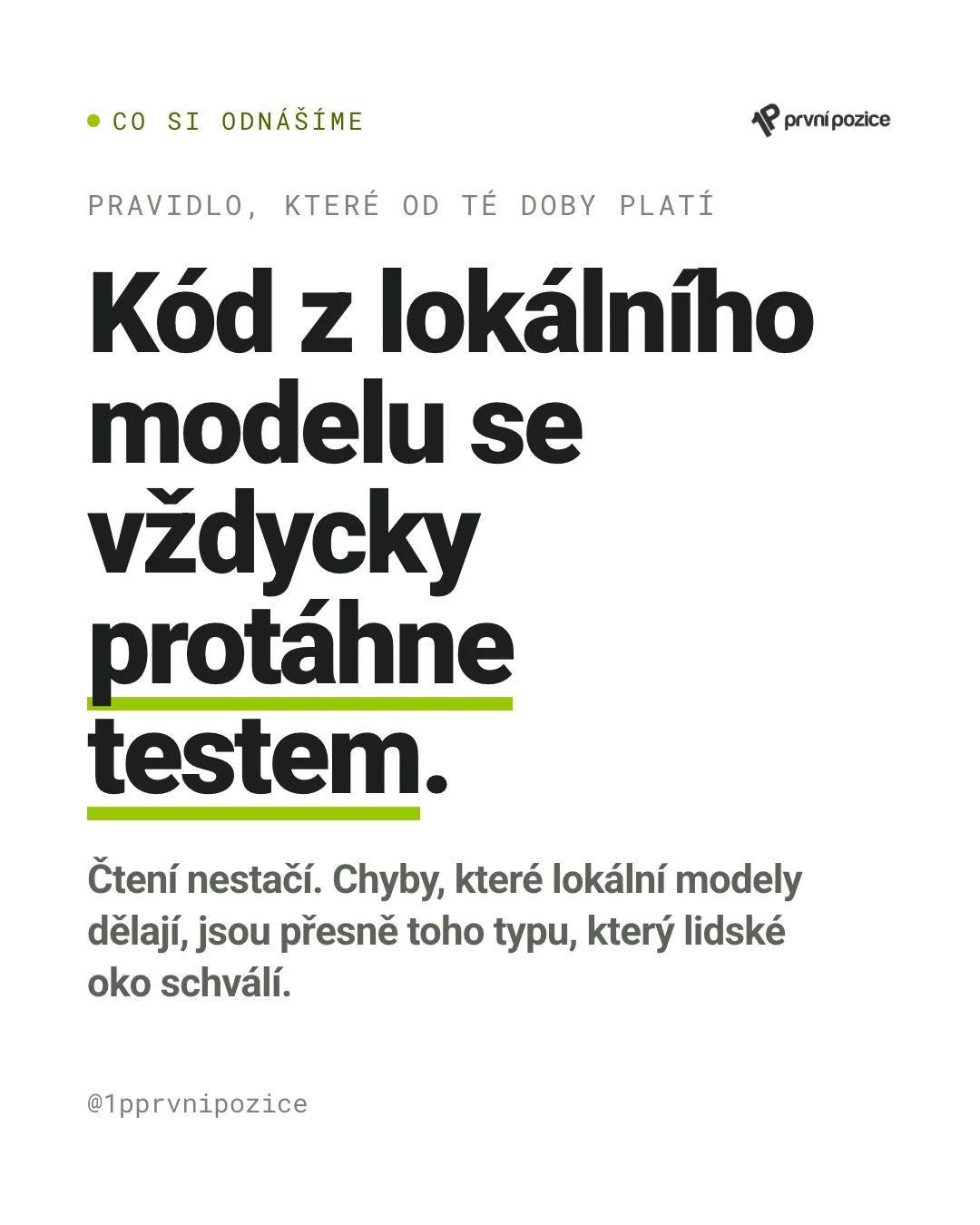 Pravidlo, které od té doby platí: kód z lokálního modelu se vždycky protáhne testem, čtení nestačí