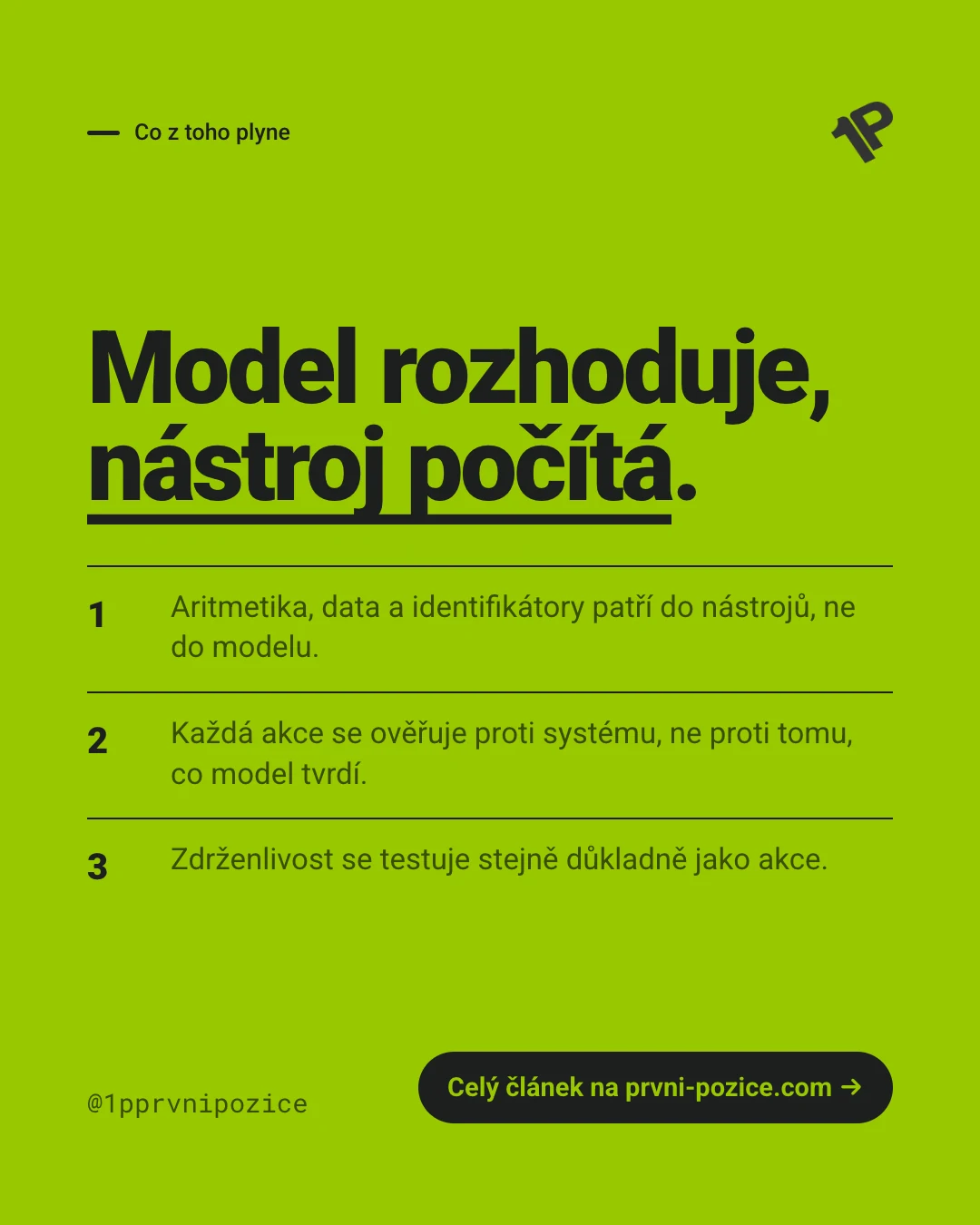 Model rozhoduje, nástroj počítá: aritmetika, data a identifikátory patří do nástrojů; každá akce se ověřuje proti systému; zdrženlivost se testuje stejně důkladně jako akce