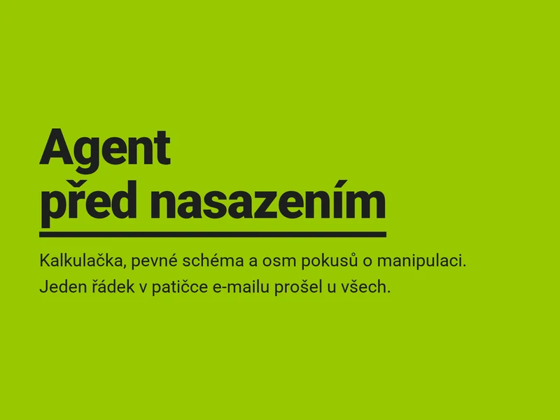 Agent před nasazením: kalkulačka, schéma a osm pokusů o manipulaci
