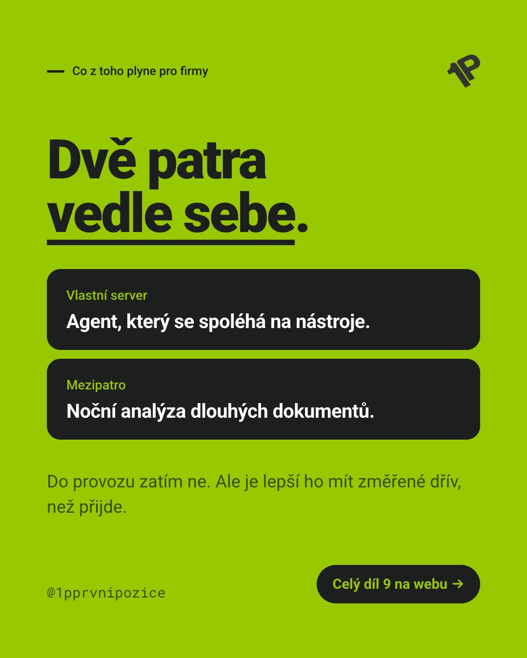 Dvě patra vedle sebe: na vlastním serveru agent, který se spoléhá na nástroje, v mezipatře noční analýza dlouhých dokumentů. Do provozu zatím ne, ale je lepší ho mít změřené dřív, než přijde.